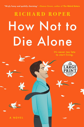 How Not to Die Alone by Richard Roper 9780593104316