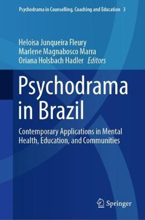 Psychodrama in Brazil: Contemporary Applications in Mental Health, Education, and Communities by Heloisa Junqueira Fleury