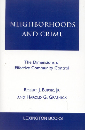 Neighborhoods and Crime: The Dimensions of Effective Community Control by Robert J. Bursik, Jr 9780669246322