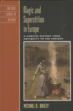 Magic and Superstition in Europe: A Concise History from Antiquity to the Present by Michael D. Bailey 9780742533868
