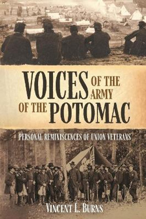 Voices of the Army of the Potomac by Vincent L. Burns