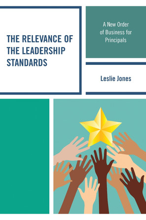 The Relevance of the Leadership Standards: A New Order of Business for Principals by Social Market Foundation 9781475833799