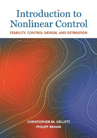 Introduction to Nonlinear Control: Stability, Control Design, and Estimation by Christopher M. Kellett