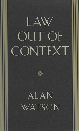 Law Out of Context by Alan Watson 9780820341163