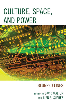 Culture, Space, and Power: Blurred Lines by David Walton 9781498521659