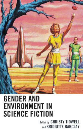 Gender and Environment in Science Fiction by Jill E. Anderson 9781498580571