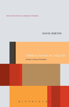 Thomas Mann in English: A Study in Literary Translation by David Horton 9781501318702
