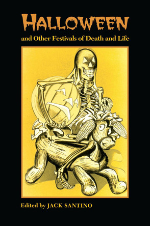 Halloween Other Festivals: Death And Life by Jack Santino 9780870498138