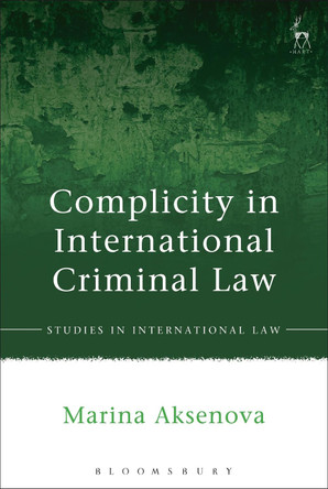 Complicity in International Criminal Law by Marina Aksenova 9781509928903
