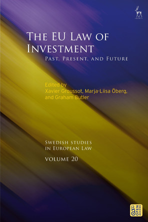 The EU Law of Investment: Past, Present, and Future by Xavier Groussot 9781509965854