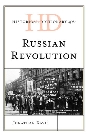 Historical Dictionary of the Russian Revolution by Jonathan Davis 9781538139806