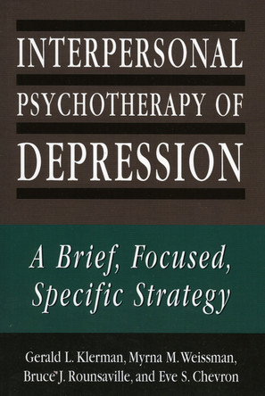 Interpersonal Psychotherapy of Depression: A Brief, Focused, Specific Strategy by Gerald L. Klerman 9781568213507