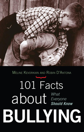 101 Facts about Bullying: What Everyone Should Know by Meline M. Kevorkian 9781578868490