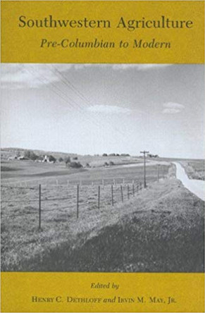 Southwestern Agriculture: Pre-Columbian to Modern by Henry C. Dethloff 9781585440658