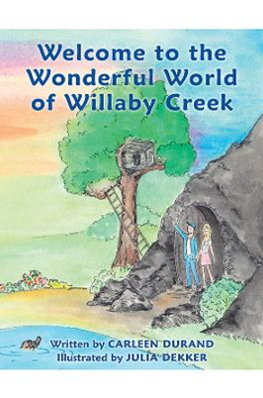 Welcome to the Wonderful World of Willaby Creek by Carleen Durand