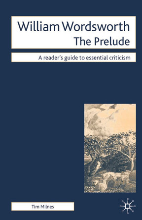 William Wordsworth - The Prelude by Tim Milnes 9780230500822