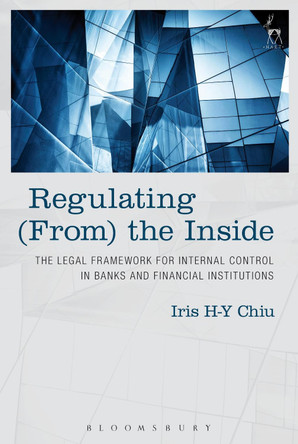 Regulating From the Inside: The Legal Framework for Internal Control in Banks and Financial Institutions by  9781509920099