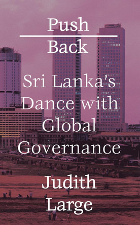 Push Back: Sri Lanka's Dance with Global Governance by Judith Large 9781783606559