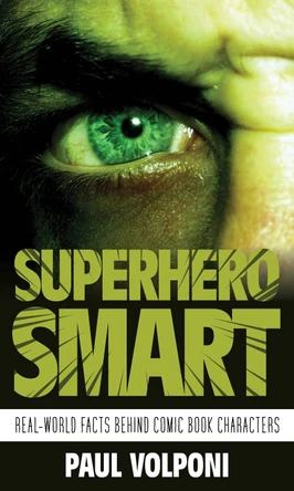 Superhero Smart: Real-World Facts behind Comic Book Characters by Paul Volponi 9781538167847