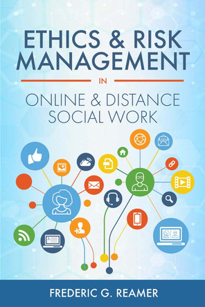 Ethics and Risk Management in Online and Distance Social Work by Frederic G. Reamer 9781793517746