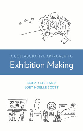 A Collaborative Approach to Exhibition Making by Emily Saich 9781538185261