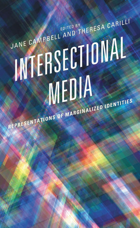 Intersectional Media: Representations of Marginalized Identities by Jane Campbell 9781793643537
