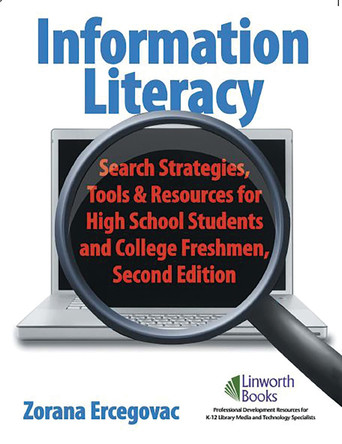 Information Literacy: Search Strategies, Tools & Resources for High School Students and College Freshmen, 2nd Edition by Zorana Ercegovac 9781586833329