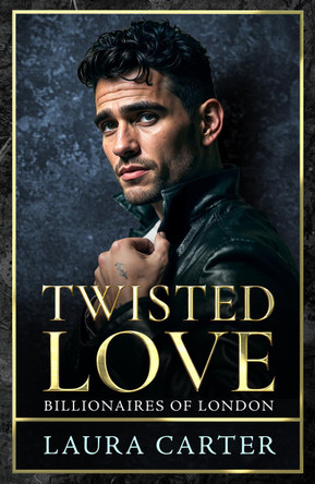 Twisted Love: The addictive, twisty and dark billionaire romance from Laura Carter for 2026 by Laura Carter 9781806000852