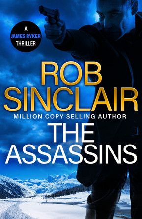 The Assassins: the utterly gripping action thriller from MILLION COPY BESTSELLER Rob Sinclair for 2024 by Rob Sinclair 9781836036760