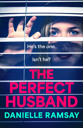 The Perfect Husband: A BRAND NEW completely addictive psychological thriller for 2023, inspired by a true story by Danielle Ramsay 9781837510979