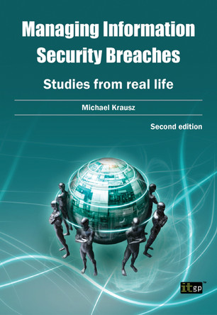Managing Information Security Breaches: Studies from Real Life by IT Governance Publishing 9781849285957