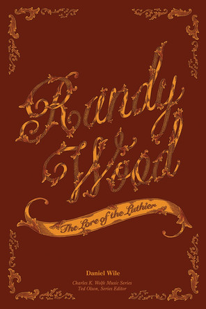 Randy Wood: The Lore of the Luthier by Daniel Wile 9781621905530
