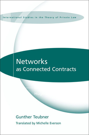 Networks as Connected Contracts: Edited with an Introduction by Hugh Collins by Gunther Teubner 9781849461740