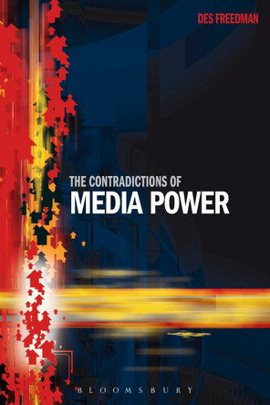 The Contradictions of Media Power by Des Freedman 9781849660730