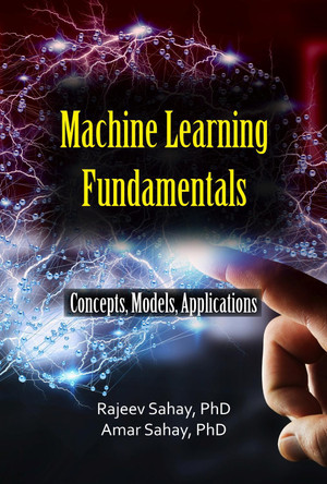 Machine Learning Fundamentals: Concepts, Models, and Applications by Dr Amar Sahay 9781637427484