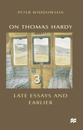 On Thomas Hardy: Late Essays and Earlier by Peter Widdowson 9780333679982