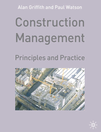 Construction Management: Principles and Practice by Alan Griffith 9780333968789