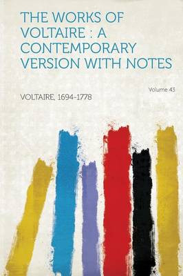 The Works of Voltaire: A Contemporary Version with Notes Volume 43 by Voltaire