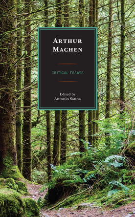 Arthur Machen: Critical Essays by Antonio Sanna 9781793635488
