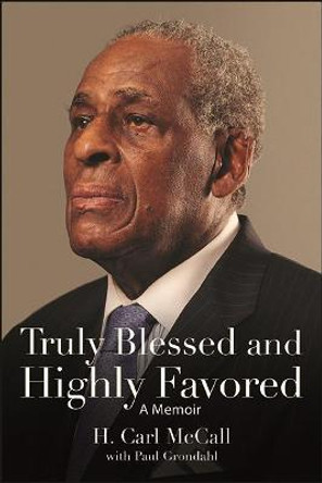 Truly Blessed and Highly Favored: A Memoir by H. Carl McCall