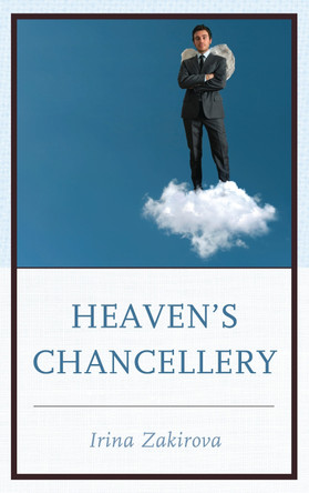 Heaven's Chancellery by Irina Zakirova 9780761864523