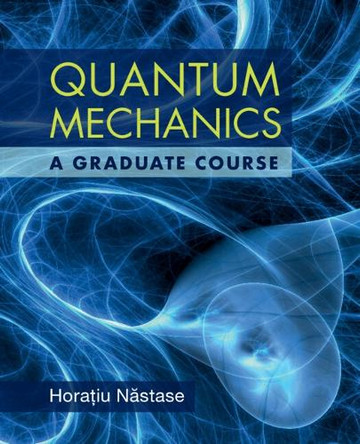 Quantum Mechanics: A Graduate Course by Horatiu Nastase 9781108838733