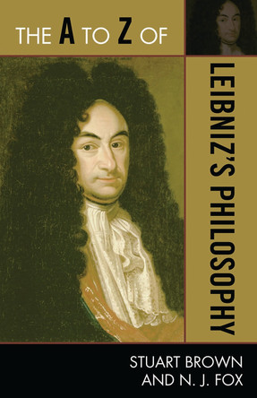 The A to Z of Leibniz's Philosophy by Stuart Brown 9780810875951