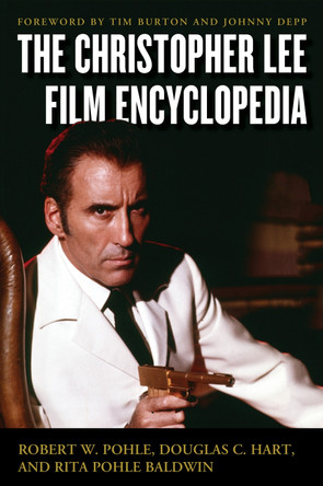 The Christopher Lee Film Encyclopedia by Robert W. Pohle 9780810892699