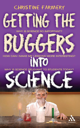 Getting the Buggers into Science by Christine Farmery 9780826473974