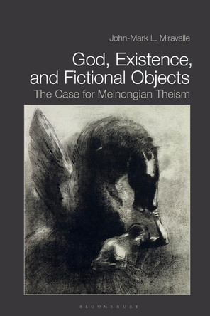 God, Existence, and Fictional Objects by Dr John-Mark L. Miravalle 9781350159518