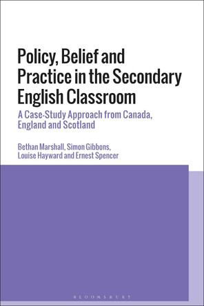 Policy, Belief and Practice in the Secondary English Classroom by Bethan Marshall 9781350164840