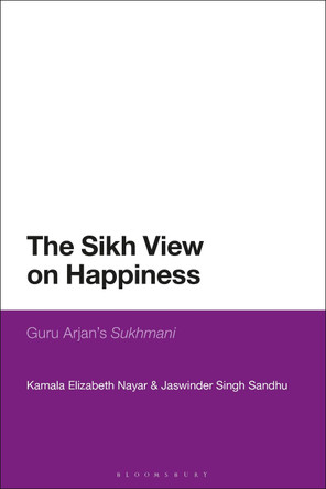 The Sikh View on Happiness: Guru Arjan's Sukhmani by Professor Kamala Elizabeth Nayar 9781350266933