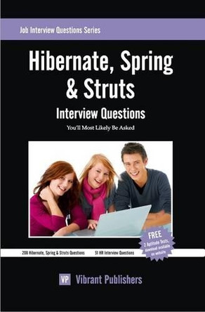 Hibernate, Spring & Struts Interview Questions You'll Most Likely Be Asked by Vibrant Publishers 9781456518387