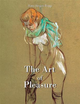 The Art Of Pleasure by Hans-Jurgen Doepp